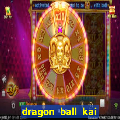 dragon ball kai legendado online